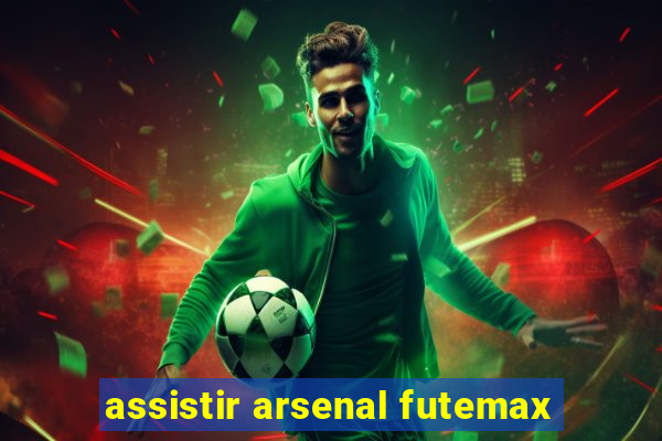 assistir arsenal futemax